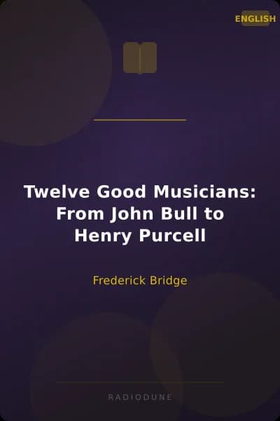 Twelve Good Musicians: From John Bull to Henry Purcell