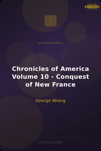 Chronicles of America Volume 10 - Conquest of New France
