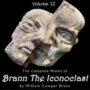 Complete Works of Brann, The Iconoclast, Volume 12