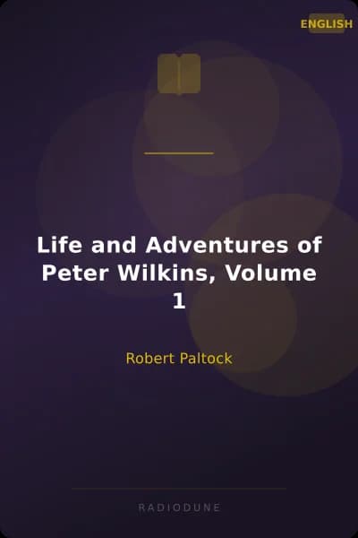 Life and Adventures of Peter Wilkins, Volume 1