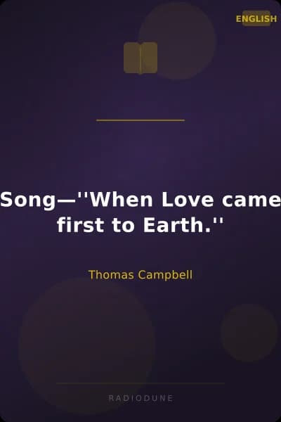 Song—''When Love came first to Earth.''