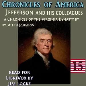 Chronicles of America Volume 15 - Jefferson and his Colleagues