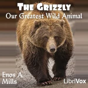Grizzly, Our Greatest Wild Animal
