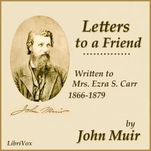 Letters to a Friend, Written to Mrs. Ezra S. Carr, 1866-1879