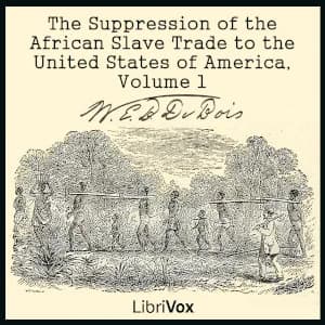 Suppression of the African Slave Trade to the United States of America, Volume 1