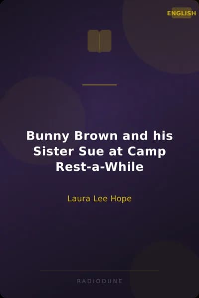 Bunny Brown and his Sister Sue at Camp Rest-a-While