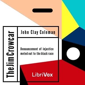 Jim Crow Car; Or,  Denouncement of Injustice Meted Out to the Black Race
