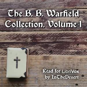 B. B. Warfield Collection, Volume 1