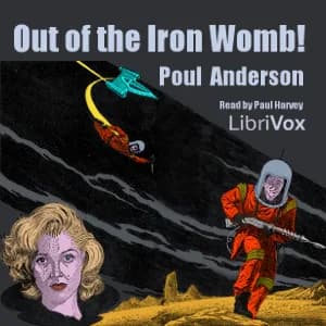 Out of the Iron Womb!