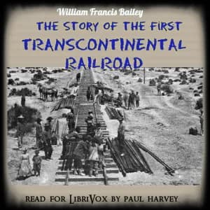 Story of the First Trans-Continental Railroad