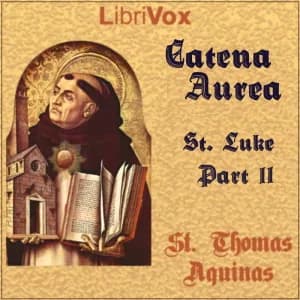Catena Aurea (Gospel of St. Luke - Part 2)