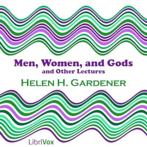 Men, Women, and Gods, and Other Lectures