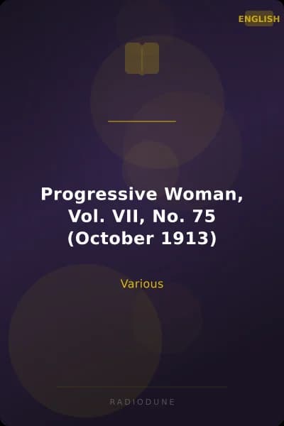 Progressive Woman, Vol. VII, No. 75 (October 1913)