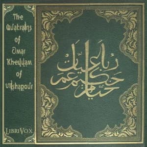 Quatrains of Omar Kheyyam of Nishapour