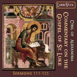 Commentary on the Gospel of Luke, Sermons 111-125