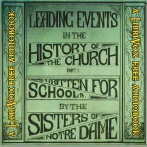 Leading Events in the History of the Church: Part 1 - Christian Antiquity