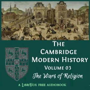 Cambridge Modern History. Volume 03, The Wars of Religion