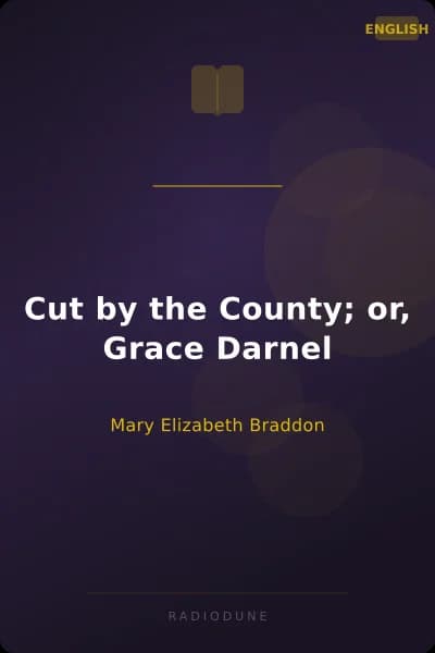 Cut by the County; or, Grace Darnel