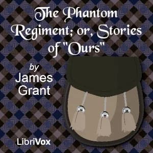 Phantom Regiment; or, Stories of "Ours"