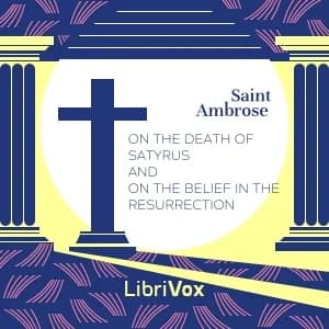On the Death of Satyrus and On the Belief in the Resurrection