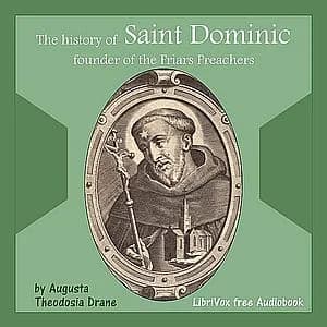 History of St. Dominic: Founder of the Friars Preachers