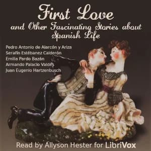 First Love and Other Fascinating Stories of Spanish Life