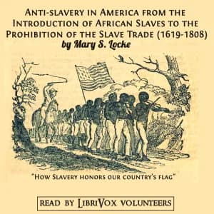 Anti-slavery in America from the Introduction of African Slaves to the Prohibition of the Slave Trade (1619-1808)