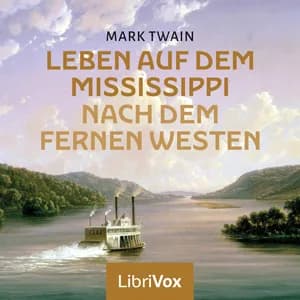 Leben auf dem Mississippi / Nach dem fernen Westen