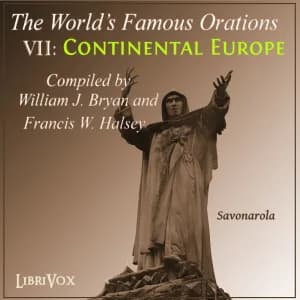 World’s Famous Orations, Vol. VII: Continental Europe