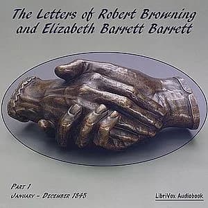 Letters of Robert Browning and Elizabeth Barrett Barrett, Part 1