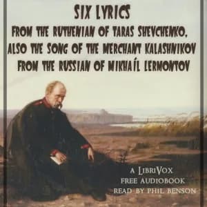 Six lyrics from the Ruthenian of Taras Shevchenko, also The Song of the Merchant Kalashnikov from the Russian of Mikhaíl Lermontov