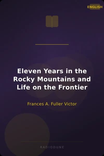 Eleven Years in the Rocky Mountains and Life on the Frontier