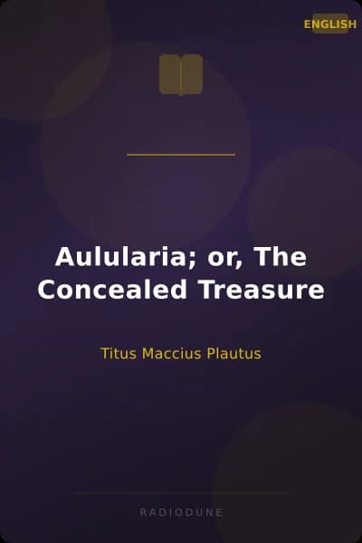 Aulularia; or, The Concealed Treasure