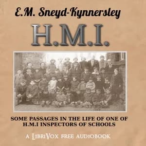 H.M.I.: Some Passages in the Life of One of H.M. Inspectors of Schools