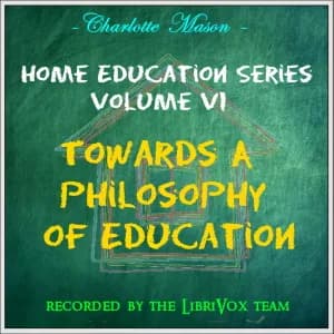 Home Education Series Vol. VI: Towards A Philosophy of Education