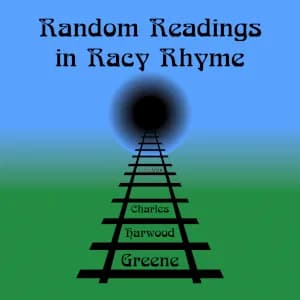 Random Readings In Racy Rhyme: A Repast For The Recluse, A Refreshment For The Railway Reader
