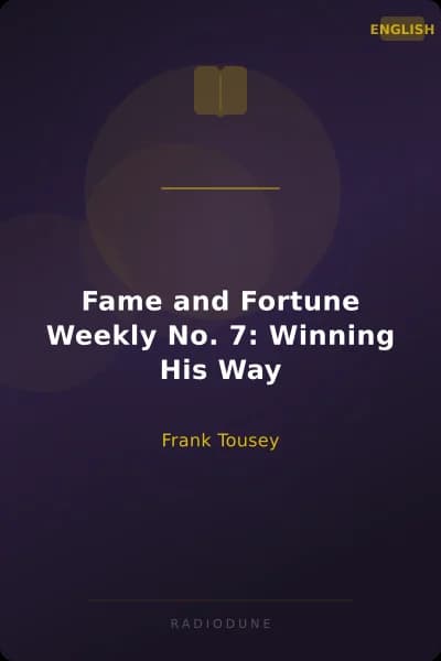 Fame and Fortune Weekly No. 7: Winning His Way