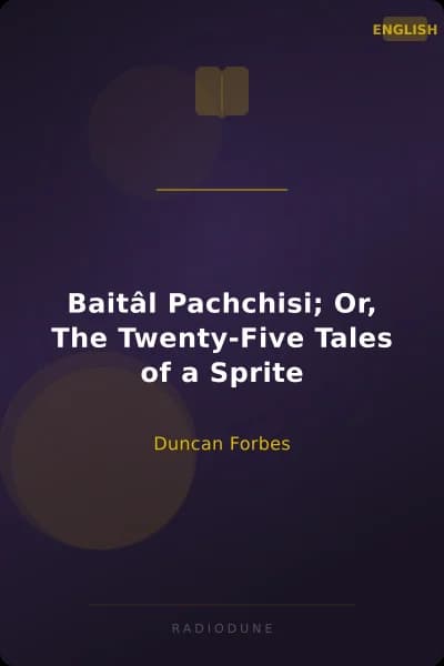 Baitâl Pachchisi; Or, The Twenty-Five Tales of a Sprite