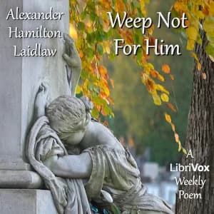 Weep Not For Him