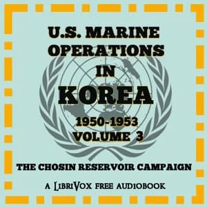 U.S. Marine Operations in Korea, 1950-1953, Volume 3: The Chosin Reservoir Campaign