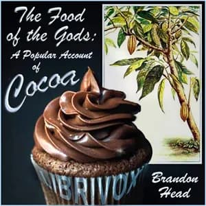 Food of the Gods: A Popular Account of Cocoa