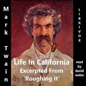 Life In California, Excerpted From 'Roughing It' By Mark Twain