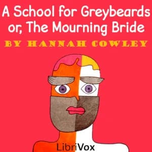 School for Greybeards; or, The Mourning Bride