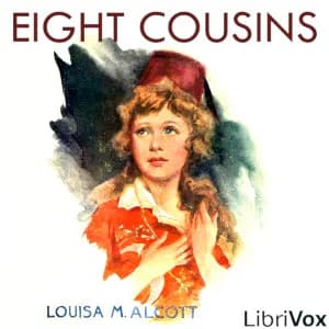 Eight Cousins (Version 4 Dramatic Reading)