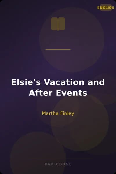 Elsie's Vacation and After Events