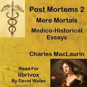 Post Mortems Two: Mere Mortals: Medico-Historical Essays