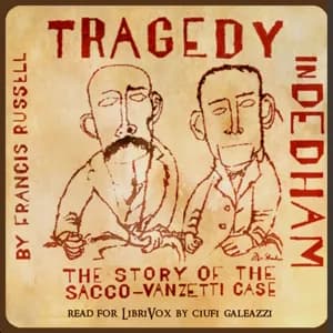 Tragedy in Dedham: The Story of the Sacco-Vanzetti Case