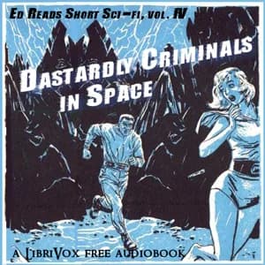 Dastardly Criminals in Space (Ed Reads Short Sci-fi, vol. IV)