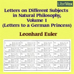 Letters on Different Subjects in Natural Philosophy, Volume 1 (Letters to a German Princess)