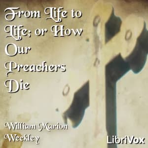 From Life to Life; or How Our Preachers Die